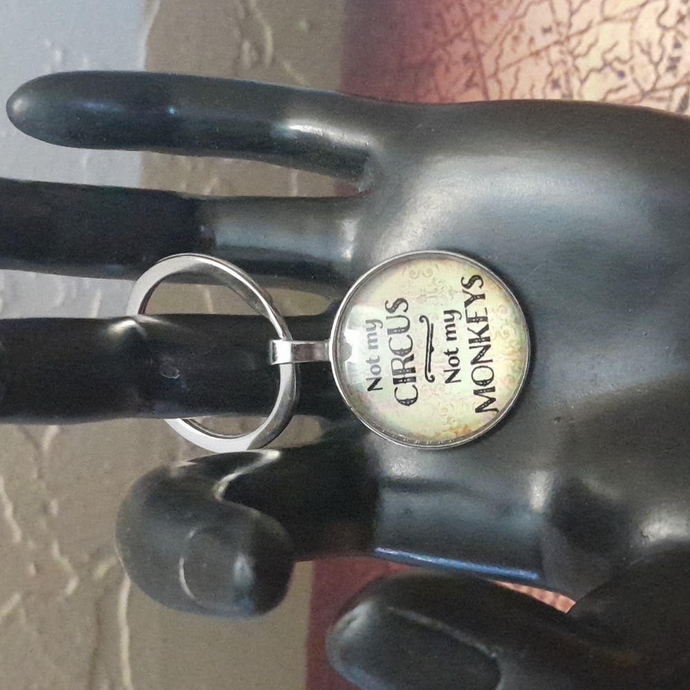 "Not my circus not my monkeys" key chain